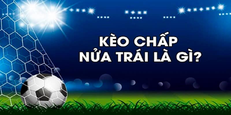 Hiểu rõ về kèo chấp 0.5